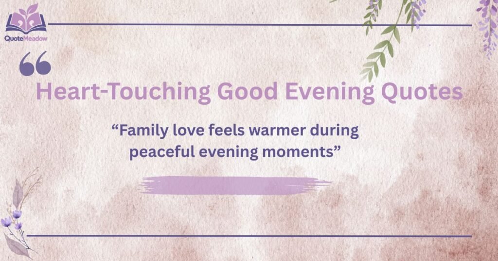 Heart-Touching Good Evening Quotes for Loved Ones