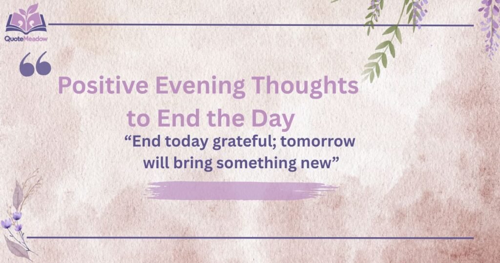 Positive Evening Thoughts to End the Day